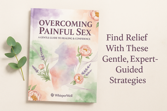 Overcoming Painful Sex: A Gentle Guide to Healing & Confidence