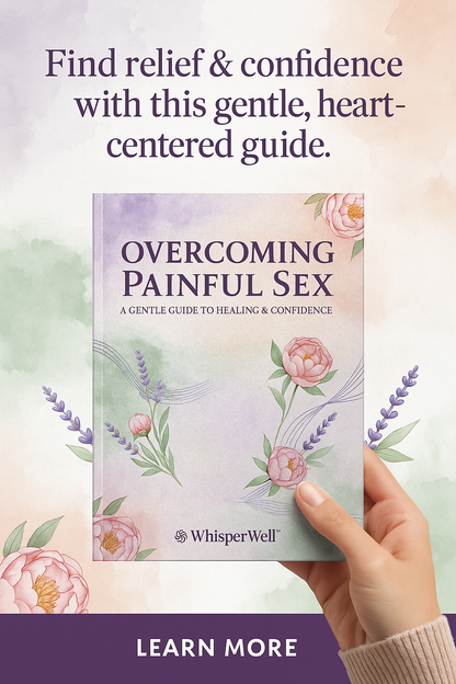 Overcoming Painful Sex: A Gentle Guide to Healing & Confidence